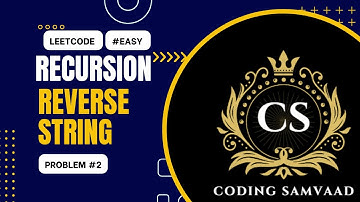 Recursive Approach to Reversing a String | LeetCode Problem #344 Explained