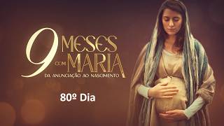80ºDia | 12 de junho - Nove Meses com Maria