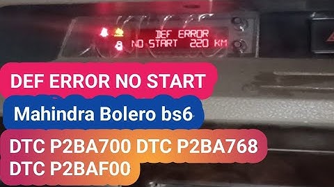 def error no start 220 Mahindra Bolero bs6 DTC p2ba700 p2ba768 p2baf00