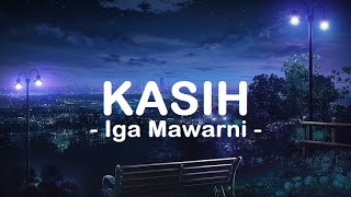 Iga Mawarni__Kasih ( Lirik )