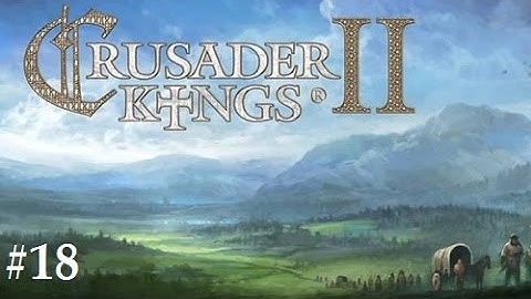 (Lost Stream) Crusader Kings 2: Multiplayer- Brittany #18