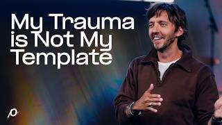 My Trauma Is Not My Template - Levi Lusko