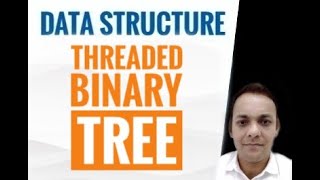 DATA STRUCTURE -THREADED BINARY TREE