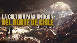 LOS HAKENAZA: La cultura más antigua en el norte de Chile
