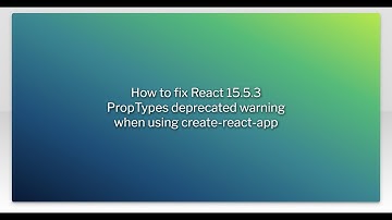 How to fix React 15.5.3 PropTypes deprecated warning when using create-react-app