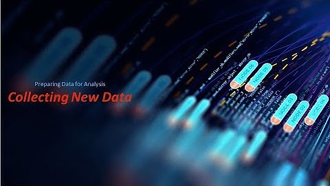 Sourcing Data - Collecting new data