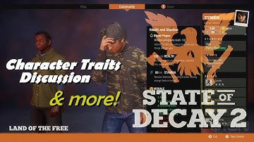 State of Decay 2 - Character Traits Discussion & more!