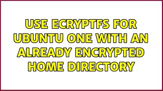 Ubuntu Use Ecryptfs For Ubuntu One With An Already Encrypted Home Directory