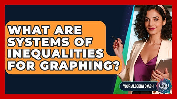 What Are Systems Of Inequalities For Graphing? - Your Algebra Coach
