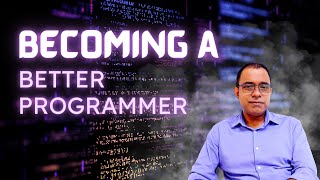 Becoming a Better Programmer ...