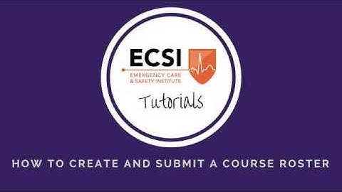 ECSI Tutorials: How to Create and Submit a Course Roster