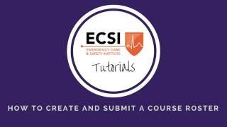 ECSI Tutorials: How to Create and Submit a Course Roster