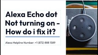 Alexa Echo dot Not turning on - How do i fix it?