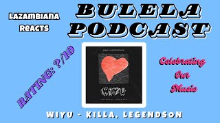 Lazambiana Reacts | Wiyu | Killa & Legend'son Reaction | Bulela Podcast | Ep 60