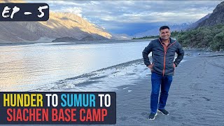 Ep 5 Hunder to Sumur to Siachen Base Camp, Nubra Valley | Ladakh