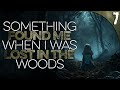 "Something Found Me While Lost in the Woods" | 7 TRUE Scary Stories of the Unexplained