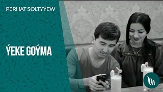 Perhat Soltyýew - Ýeke goýma | 2019