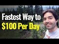 fastest way to $100 per day