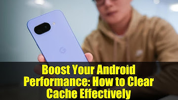 Boost Your Android Performance: How to Clear Cache Effectively