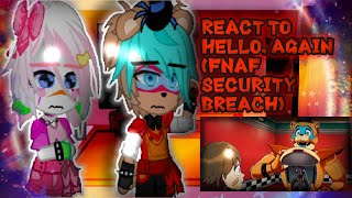 Security Breach Reacts to Hello, Again(1/5)||FNAF Security Breach||Gacha Reaction