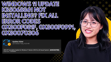 Windows 11 Update KB5068861 Not Installing? Fix All Error Codes 0x800f081f, 0x800f0991, 0x80070306