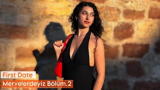 First Date Nasıl Geçti? Mervelerdeyiz 2