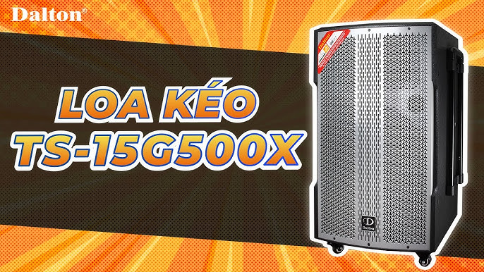REVIEW LOA KÉO 4 TẤC TS-15G500X - LOA KÉO BÁN CHẠY CỦA DALTON ...