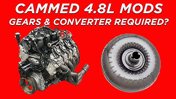 IS THE BEST 4.8L MOD GEARS AND CONVERTER? HERE IS WHY YOU PROBABLY NEED THEM ON A CAMMED 4.8L!