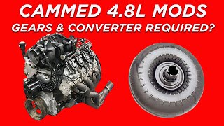 IS THE BEST 4.8L MOD GEARS AND CONVERTER? HERE IS WHY YOU PROBABLY NEED THEM ON A CAMMED 4.8L!
