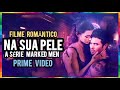NA SUA PELE: A SÉRIE MARKED MEN | NOVO FILME ROMÂNTICO VAI TE CONQUISTAR POR 93 MINUTOS