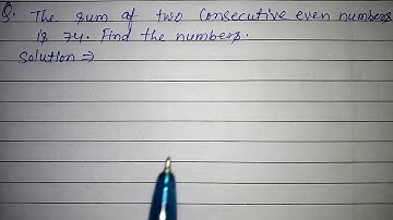 The sum of two consecutive even numbers is 74 Find the numbers