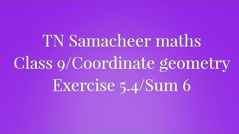 Sum 6 Exercise 5.4 Class 9 Coordinate geometry Tamilnadu Samacheer maths Nithyaganesh Maths