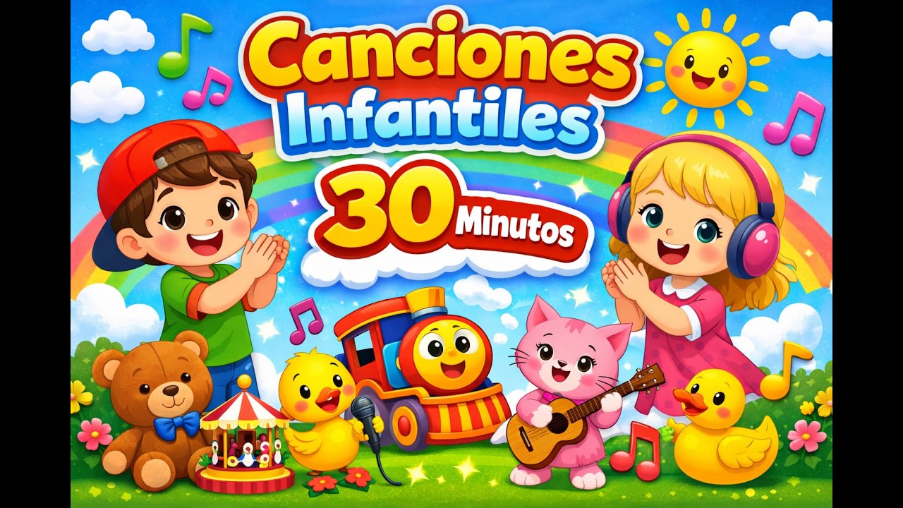 🎉 Canciones Infantiles para Niños 30 Minutos de Música Divertida 🎶👶✨