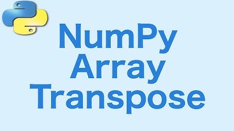 9- NumPy: Array Transpose