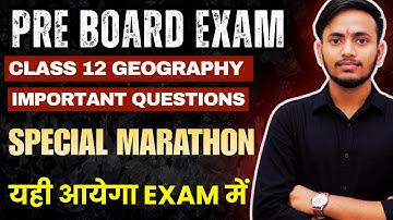 Class 12 Geography PreBoard Important Question Special Marathon 2025-26 यही प्रश्न एग्जाम मे आयेंगे