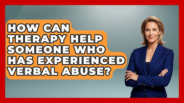 How Can Therapy Help Someone Who Has Experienced Verbal Abuse? - Get Divorce Answers