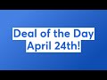 Deal of the Day April 24th!
