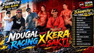 NDUGAL RACING x KERA SAKTI - Djiamputh - Full Album Viral TikTok