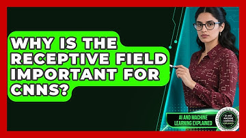 Why Is The Receptive Field Important For CNNs? - AI and Machine Learning Explained