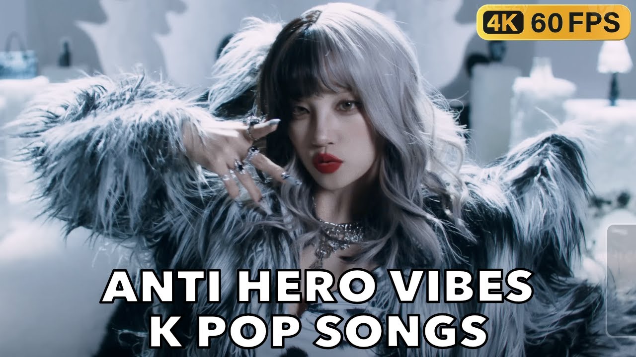 ANTI HERO VIBES K POP SONGS