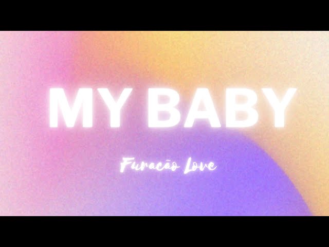 Letra da música My Baby (Part. Naiara Azevedo, Furacão Love) de Zé Felipe