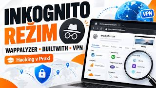 Online kurz Hacking v Praxi - Čo je Inkognito Režim, Technologické Profily Wappalyzer, BuiltWith VPN
