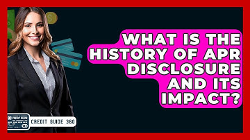 What Is The History Of APR Disclosure And Its Impact? - CreditGuide360.com