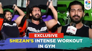 Sheezan Khan's intense WORKOUT regime in gym & shares his fitness secrets | Exclusive