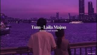 Tum - Laila Majnu || Slowed And Reverb || Atif Aslam || Khalid_writes