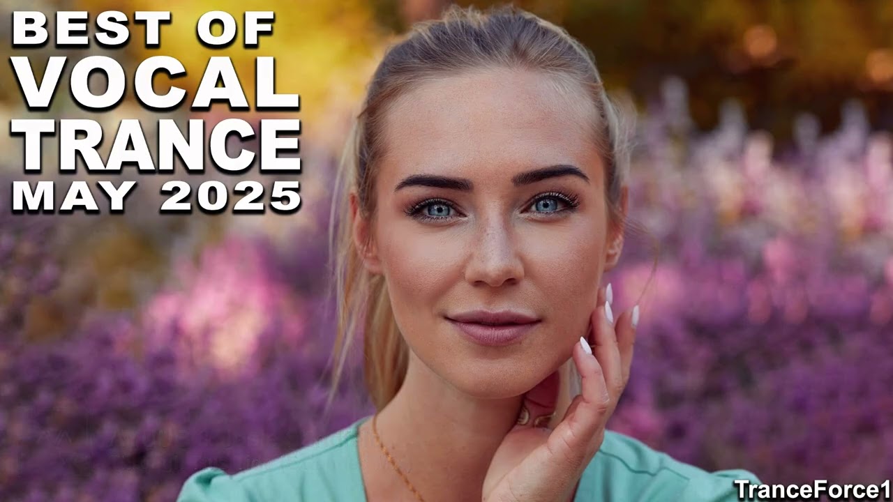 BEST OF VOCAL TRANCE MIX May 2025 TranceForce1