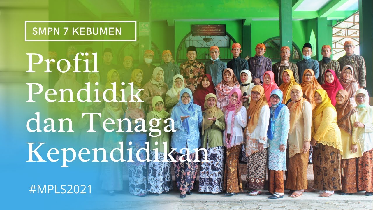 PROFIL PENDIDIK DAN TENAGA KEPENDIDIKAN SMP NEGERI 7 KEBUMEN