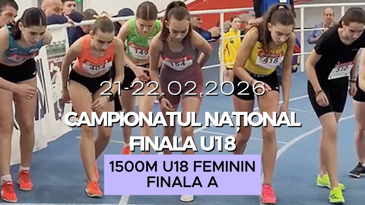 1500m U18 Feminin, Finala A | Finala U18, Campionatul Național de Atletism 2026