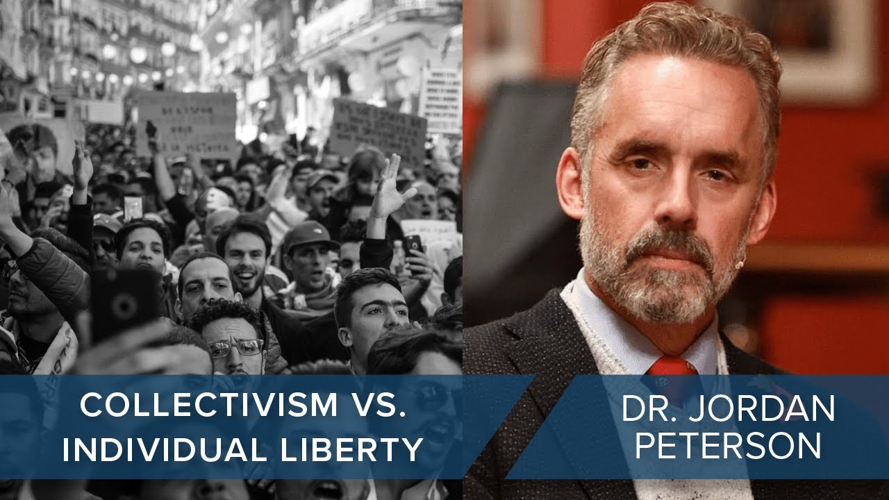Jordan B. Peterson | Collectivism vs. Liberty | 