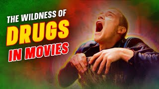 The Wildness of DRUGS IN MOVIES